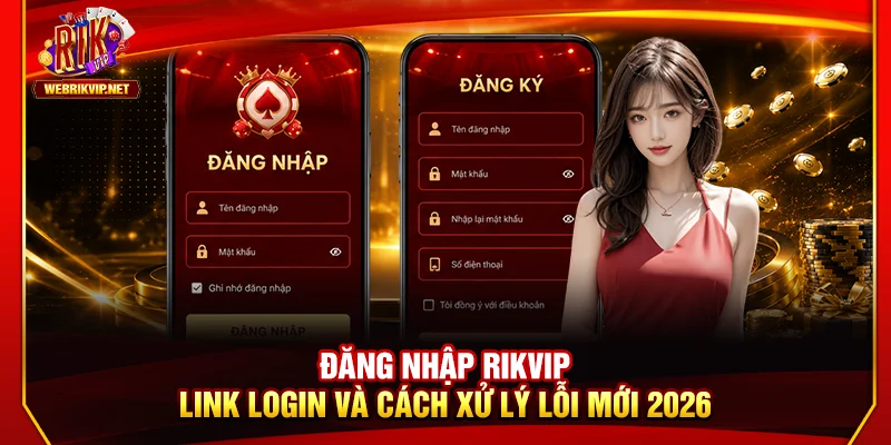 Đăng Nhập RIKVIP - Link Login Và Cách Xử Lý Lỗi Mới 2026 Đăng Nhập RIKVIP - Link Login Và Cách Xử Lý Lỗi Mới 2026