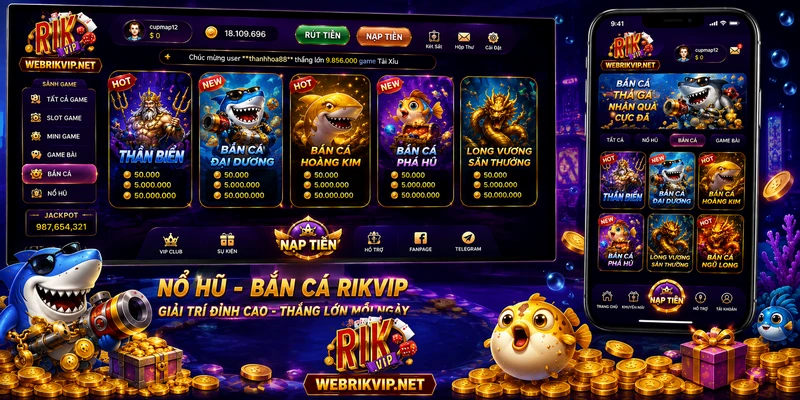 Trang Chủ Game nổ hũ và bắn cá RIKVIP với nhiều chủ đề cho người chơi lựa chọn