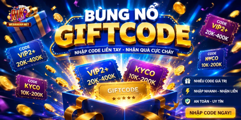 Giftcode Rikvip – Cách Nhận, Nhập Code Và Kiểm Tra Quà 2026 Tổng hợp các mã giftcode hợp lệ của cổng game RIKVIP
