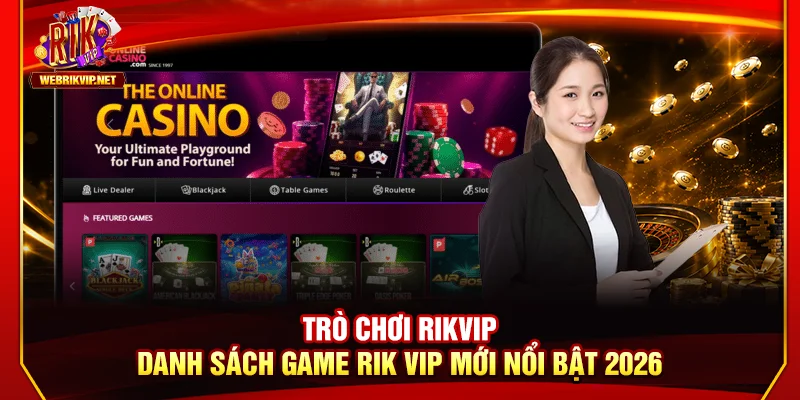 Danh sách Trò Chơi RIKVIP nổi bật 2026